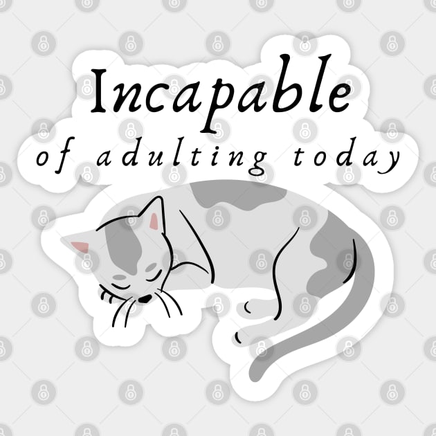 Incapable of Adulting Today - Lazy cat design v2 Sticker by CLPDesignLab